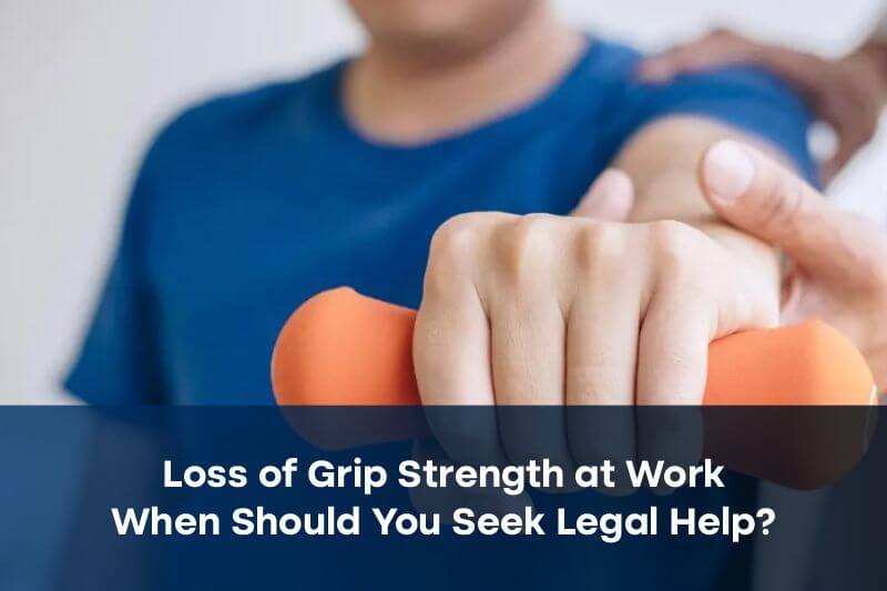 Loss of Grip Strength at Work When Should You Seek Legal Help
