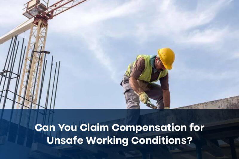 Can You Claim Compensation for Unsafe Working Conditions?